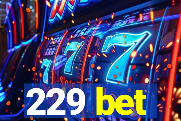 229 bet